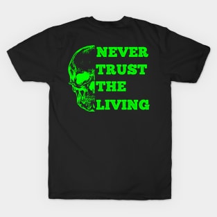 Never Trust the Living T-Shirt